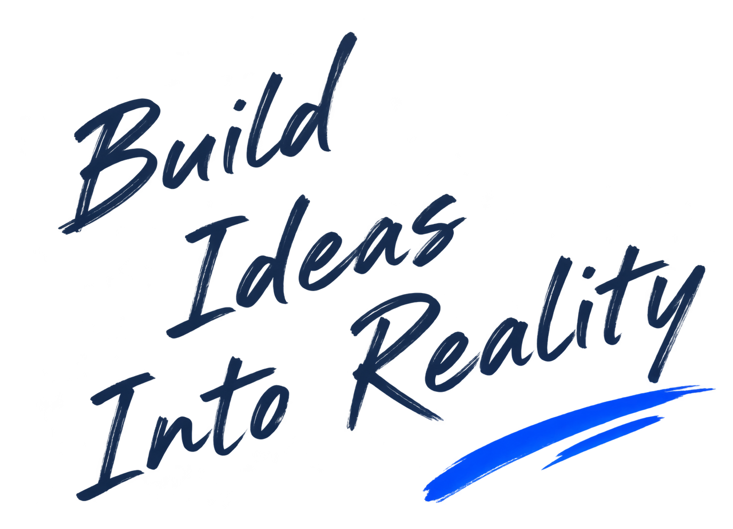 Build Ideas Into Reality